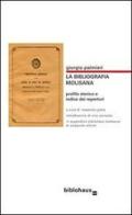 La bibliografia molisana. Profilo storico e indice dei repertori di Giorgio Palmieri edito da Biblohaus