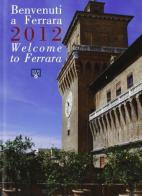 Benvenuti a Ferrara 2012. Ediz. multilingue edito da Edisai