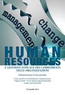 Human resources e gestione efficace dei cambiamenti nelle organizzazioni. Vademecum per la loro gestione di Fernanda Circi edito da GGF