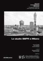 Lo studio BBPR e Milano. Ediz. italiana e inglese di Paolo Brambilla, Stefano Guidarini, Luca Molinari edito da Solferino Edizioni