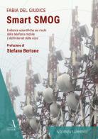 Smart smog. Evidenze scientifiche sui rischi della telefonia mobile e dell'internet delle cose di Fabia Del Giudice edito da Edizioni Sì