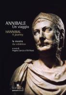 Annibale. Un viaggio-Hannibal. A journey. Ediz. bilingue di Angela Ciancio, Filli Rossi edito da Quorum Edizioni