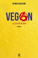 Vegan. Le città di Dio di Remo Bassini edito da Tlon