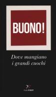 Buono! Dove mangiano i grandi cuochi edito da PaperFIRST