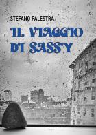 Il viaggio di Sassy di Stefano Palestra edito da Youcanprint