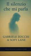 Il silenzio che mi parla di Gabriele Zocchi, Sofy Lane edito da Youcanprint