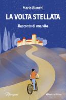 La volta stellata. Racconto di una vita di Mario Bianchi edito da Tau