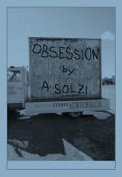 Obsession. Ediz. illustrata di Attilio Solzi edito da Dito Publishing