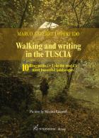 Walking and writing in the Tuscia. 10 ring paths (+1) in the world's most beautiful landscapes di Marco Saverio Loperfido edito da Intermedia Edizioni