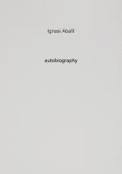 Ignasi Aballí. Autobiography vol.10 edito da Tonini