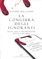 La congiura degli ignoranti. Note sulla distruzione della cultura. di Davide Miccione edito da Valore Italiano