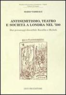 Antisemitismo, teatro e società a Londra nel '500. Due personaggi discutibili: Barabba e Shylock di Mario Varriale edito da Liguori