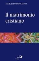 Il matrimonio cristiano di Marcello Morgante edito da San Paolo Edizioni