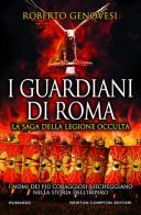 I guardiani di Roma. La saga della legione occulta di Roberto Genovesi edito da Newton Compton Editori