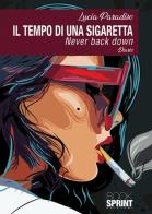 Il tempo di una sigaretta. Never back down. Diario di Lucia Paradiso edito da Booksprint