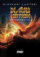 Kaiju Nation. Un pianeta di mostri di Giovanni Lanteri edito da Booksprint