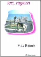 Ieri, ragazzi di Max Rennis edito da Edizioni Associate