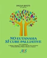 No eutanasia, sì cure palliative edito da Avio Edizioni Scientifiche