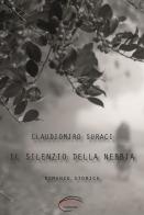 Il silenzio della nebbia. Nuova ediz. di Claudiomiro Suraci edito da Pluriversum