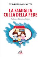La famiglia culla della fede di Pier Giorgio Gianazza edito da Paoline Editoriale Libri