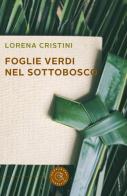 Foglie verdi nel sottobosco di Lorena Cristini edito da bookabook