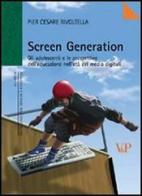 Screen generation. Gli adolescenti e le prospettive dell'educazione nell'età dei media digitali di P. Cesare Rivoltella edito da Vita e Pensiero