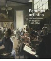Femmes artistes. Les peintresses en Belgique (1880-1914) edito da Silvana