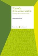 Filosofia della vulnerabilità. Percezione, discriminazione, diritto di Gianfrancesco Zanetti edito da Carocci