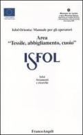 ISFOL orienta: manuale per gli operatori area «tessile, abbigliamento, cuoio» edito da Franco Angeli