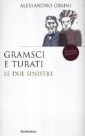Gramsci e Turati. Le due sinistre di Alessandro Orsini edito da Rubbettino
