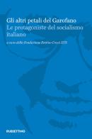 Gli altri petali del garofano. Le protagoniste del socialismo italiano edito da Rubbettino
