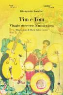 Tim e Tom. Viaggio attraverso la musica jazz di Giampaolo Ascolese edito da Aracne