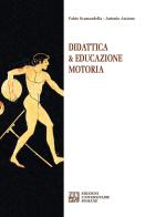 Didattica & educazione motoria di Antonio Ascione, Fabio Scamardella edito da Edizioni Univ. Romane