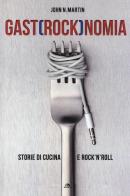 Gastrocknomia. Storie di cucina e rock'n'roll di John N. Martin edito da Arcana