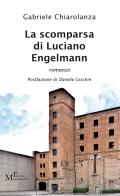 La scomparsa di Luciano Engelmann di Gabriele Chiarolanza edito da Meligrana Giuseppe Editore