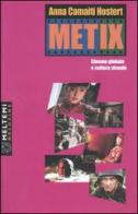 Metix. Cinema globale e cultura visuale di Anna Camaiti Hostert edito da Booklet Milano