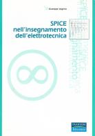 SPICE nell'insegnamento dell'elettrotecnica di Giuseppe Voglino edito da Pearson