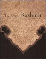 The arts of Kashmir. Catalogo della mostra (New York, 1 ottobre 2007-6 gennaio 2008; Cincinnati, 28 giuno-21 settembre 2008) di Pratapaditya Pal edito da 5 Continents Editions