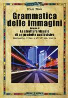 Grammatica delle immagini vol.2 di Bruce Block edito da Audino