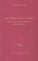 La poesia delle fiabe alla luce della scienza dello spirito di Rudolf Steiner edito da Editrice Antroposofica