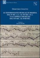 Le testimonianze musicali in Messina dal IV sec. a. C. al XVI sec. d. C. e la Cappella musicale dal XVI sec. al XVIII sec. di Demetrio Chiatto edito da EDAS