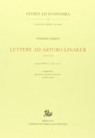 Lettere ad Arturo Linaker (1885-1923) di Vilfredo Pareto edito da Storia e Letteratura