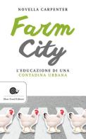 Farm city. L'educazione di una contadina urbana di Novella Carpenter edito da Slow Food