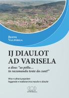 Ij diaulot ad Varisela. Vita e cultura popolare, leggende e tradizioni tra «masche» e «diaulot» di Beppe Valperga edito da LUNAEdizioni