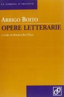 Opere letterarie di Arrigo Boito edito da Otto/Novecento