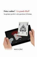 Poker online? un grande bluff di Marco Fani edito da ilmiolibro self publishing