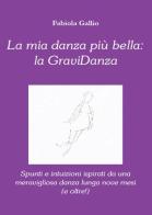 La mia danza più bella: la gravidanza di Fabiola Gallio edito da Youcanprint