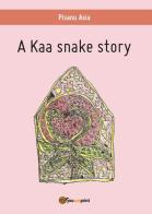 A Kaa snake story di Asia Pisanu edito da Youcanprint