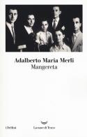 Mangereta di Adalberto Maria Merli edito da La nave di Teseo