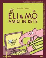 Eli & Mo. Amici in rete di Roberto Luciani edito da Librì Progetti Educativi